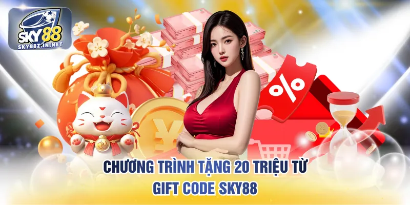 Chương trình tặng 20 triệu từ gift code SKY88
