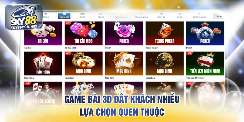 Game bài 3D đắt khách nhiều lựa chọn quen thuộc