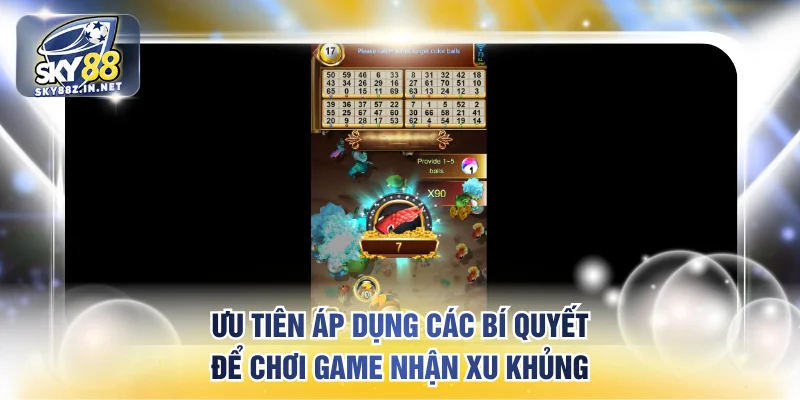 Ưu tiên áp dụng các bí quyết để chơi game nhận xu khủng